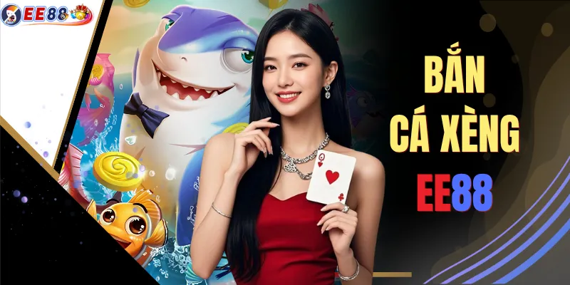 Bắn Cá Xèng EE88