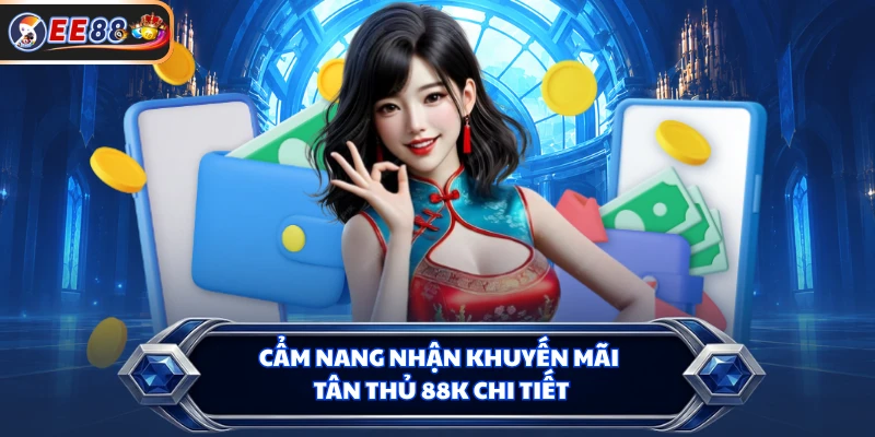 Cẩm nang nhận khuyến mãi tân thủ 88k chi tiết