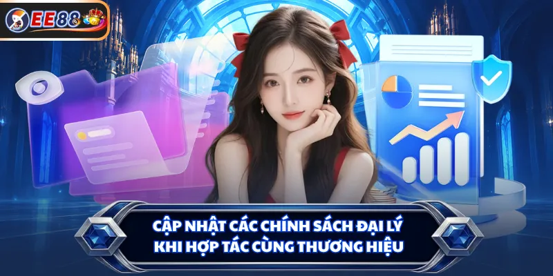 Cập nhật các chính sách đại lý khi hợp tác cùng thương hiệu