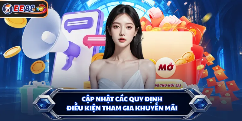 Cập nhật các quy định, điều kiện tham gia khuyến mãi