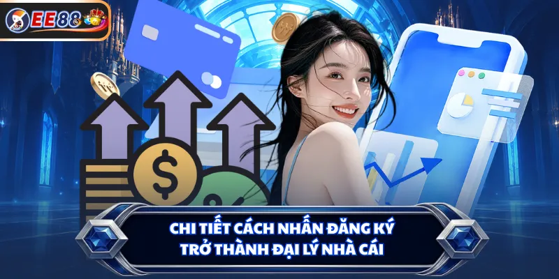 Chi tiết cách nhấn đăng ký trở thành đại lý nhà cái