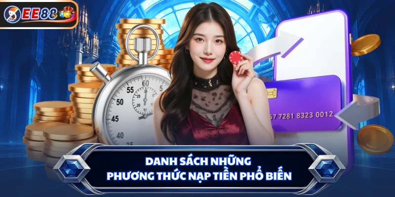 Danh sách những phương thức nạp tiền phổ biến