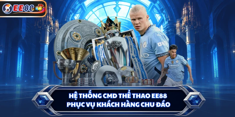 Hệ thống CMD Thể Thao EE88 phục vụ khách hàng chu đáo