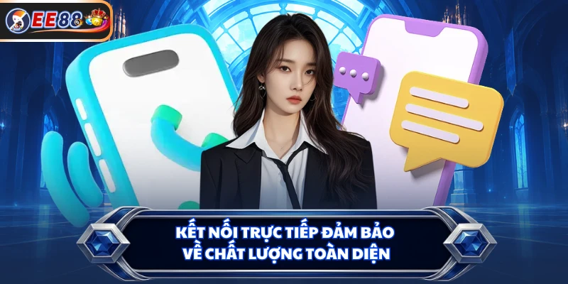 Kết nối trực tiếp đảm bảo về chất lượng toàn diện