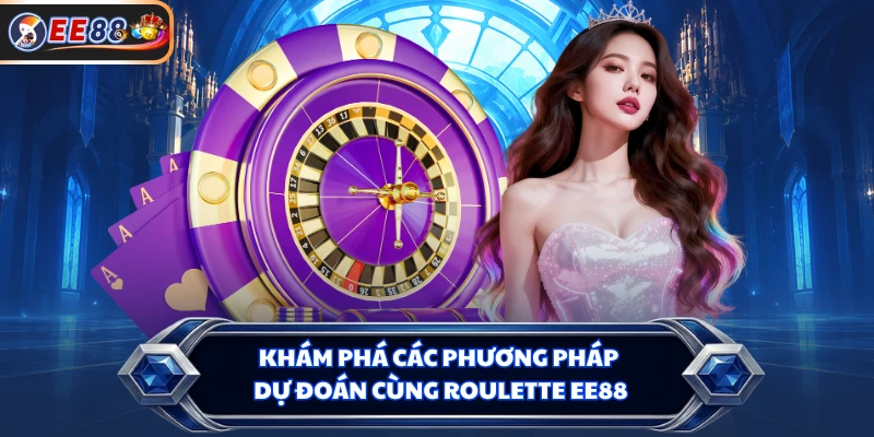 Khám phá các phương pháp dự đoán cùng roulette EE88