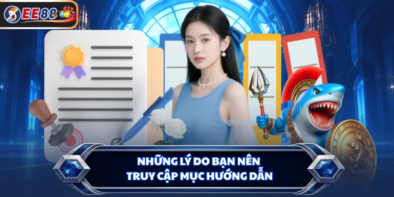 Những lý do bạn nên truy cập mục hướng dẫn