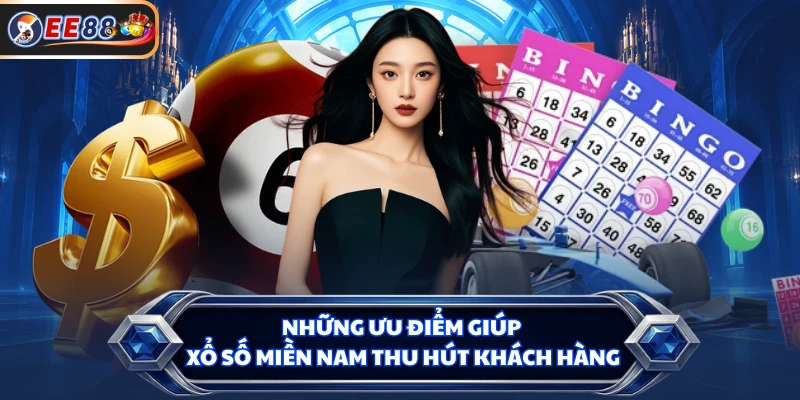 Những ưu điểm giúp xổ số miền Nam thu hút khách hàng