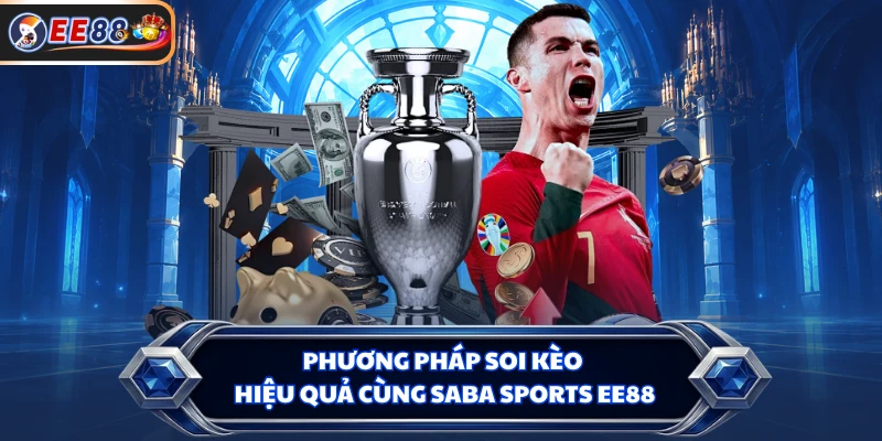 Phương pháp soi kèo hiệu quả cùng SABA Sports EE88