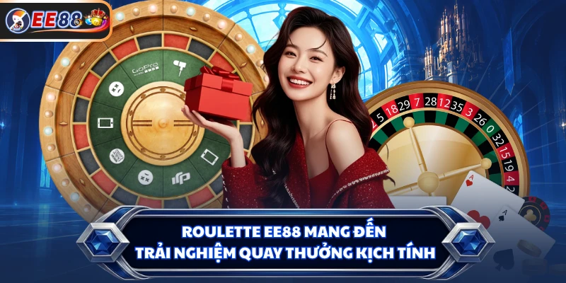 Roulette EE88 mang đến trải nghiệm quay thưởng kịch tính