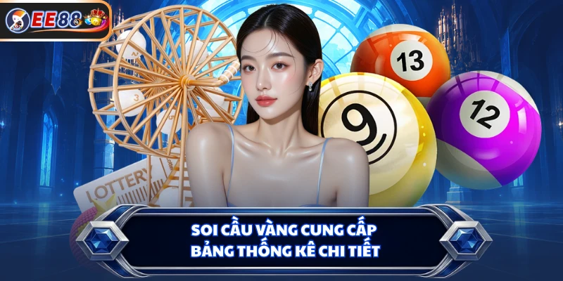 Soi cầu vàng cung cấp bảng thống kê chi tiết