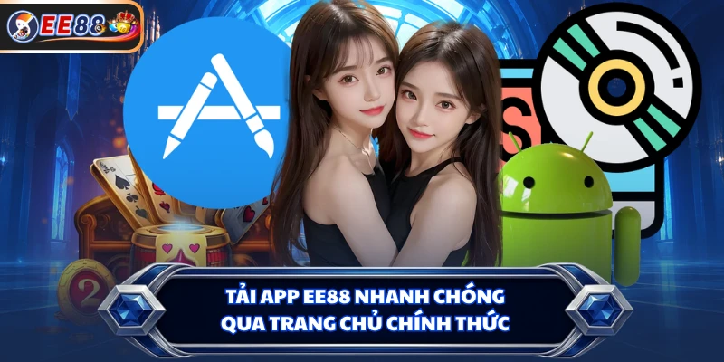 Tải app EE88 nhanh chóng qua trang chủ chính thức