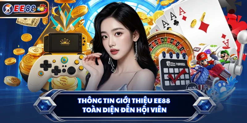 Thông tin giới thiệu EE88 toàn diện đến hội viên