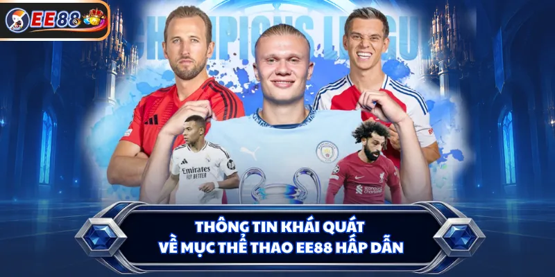 Thông tin khái quát về mục thể thao EE88 hấp dẫn
