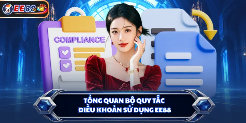 Tổng quan bộ quy tắc điều khoản sử dụng EE88